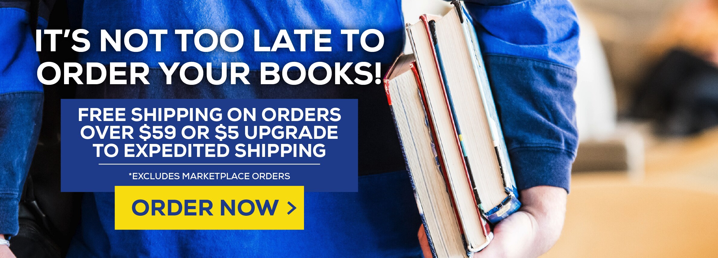 It's not too late to order your textbooks! Free Shipping on Orders Over $59 or $5 Upgrade to Expedited Shipping* Excludes Marketplace Purchases. Order now