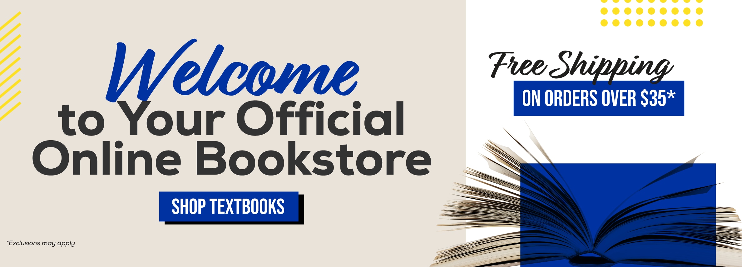 Welcome to your official online bookstore. Shop textbooks. Free shipping on orders over $35* *Exclusions may apply