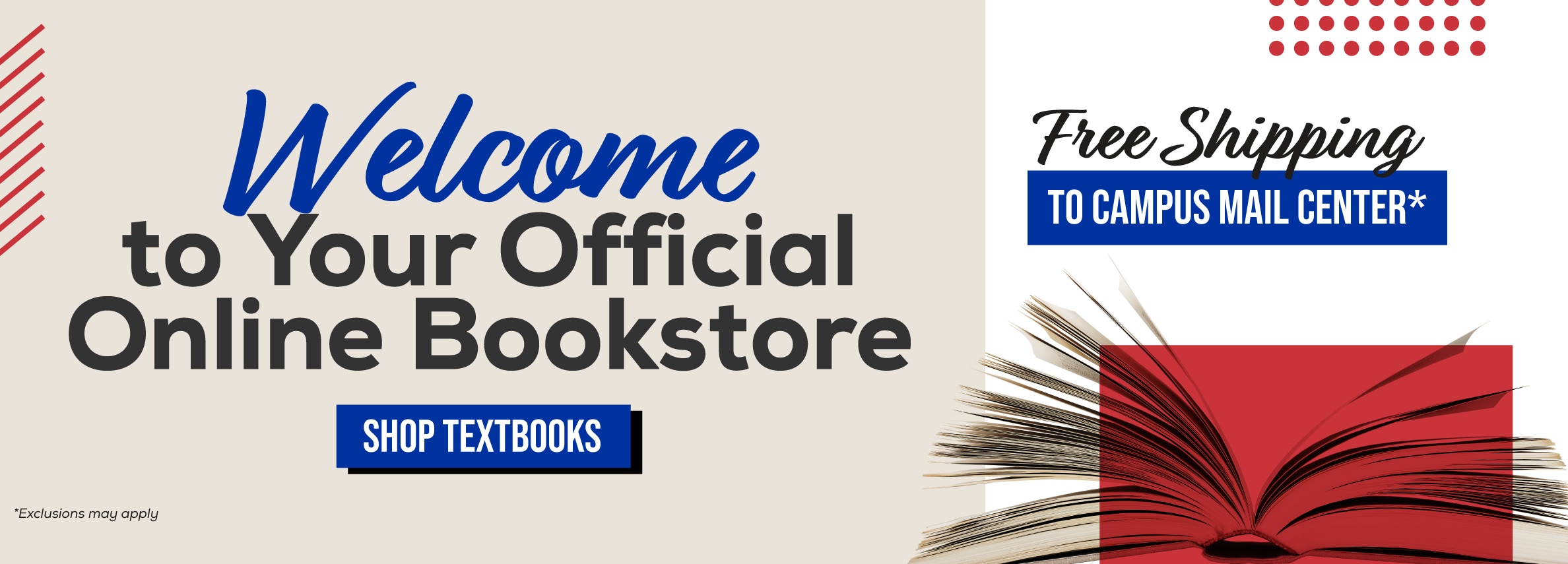 Welcome to your official online bookstore. Shop textbooks. Free shipping to Campus Mail Center* *Exclusions may apply