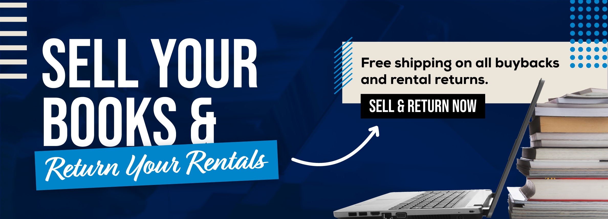 Sell your books and return your rentals online! Free shipping on all buybacks and rental returns. Sell and return now.
