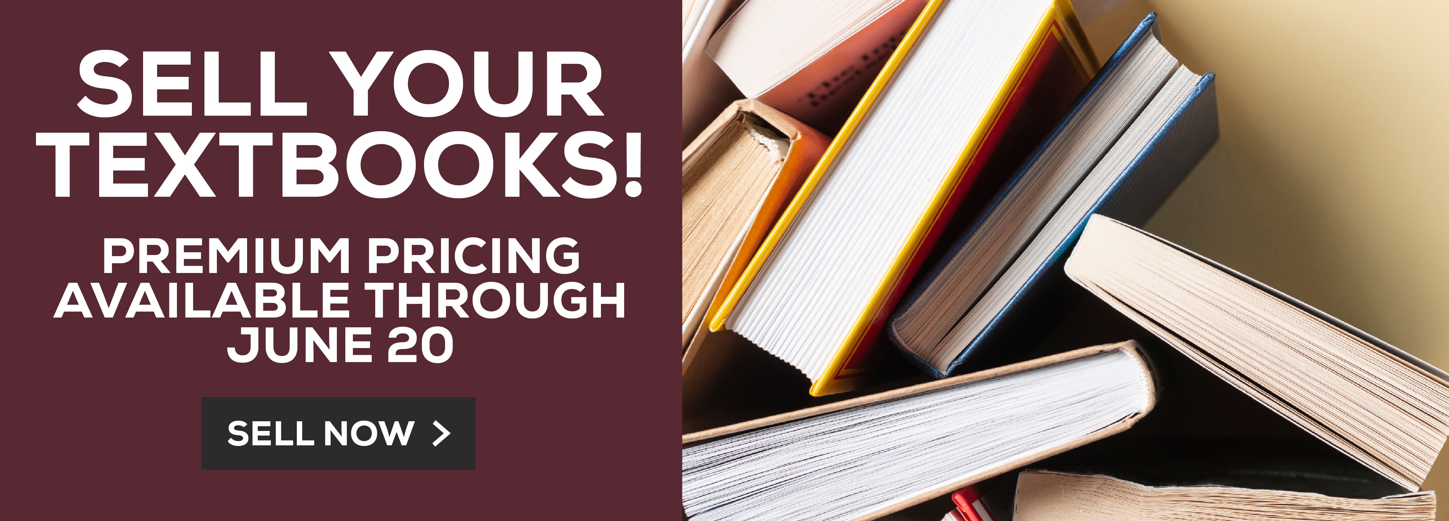 Sell Your Textbooks! Premium pricing available through June 20. Sell Now!					