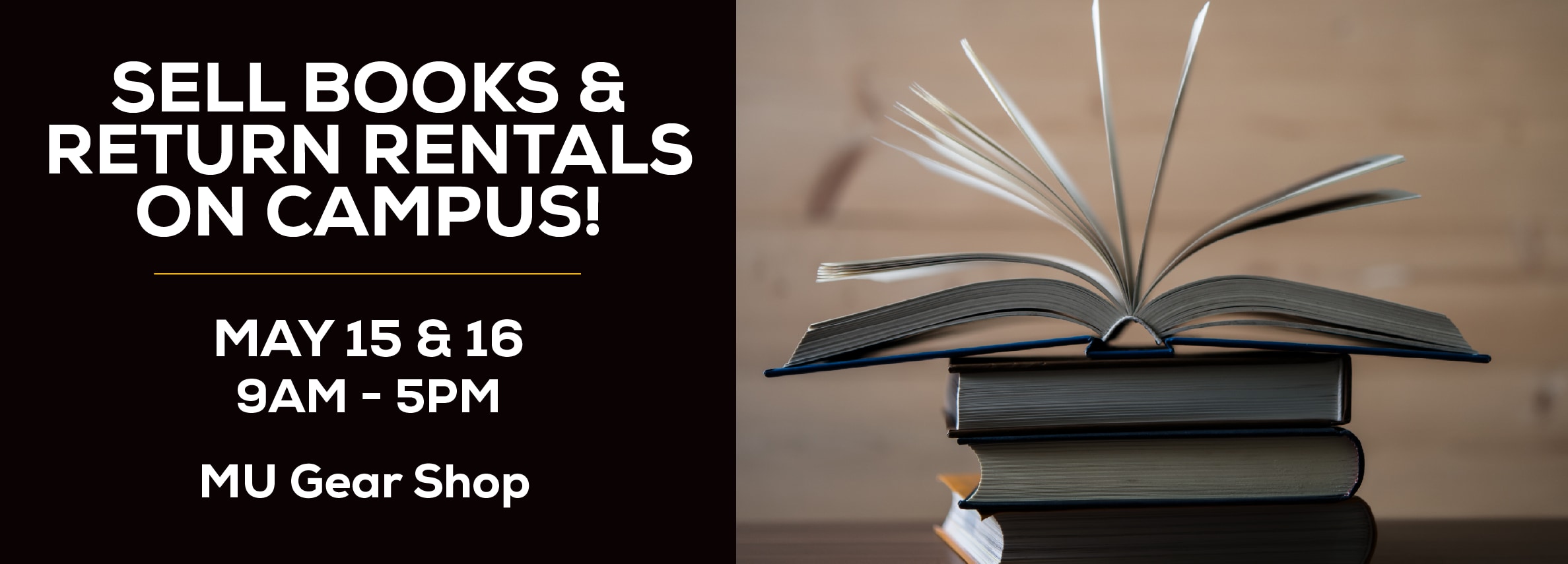 Sell books and return rentals on campus! May 15 & 16, 9am to 5pm at the MU Gear Shop.