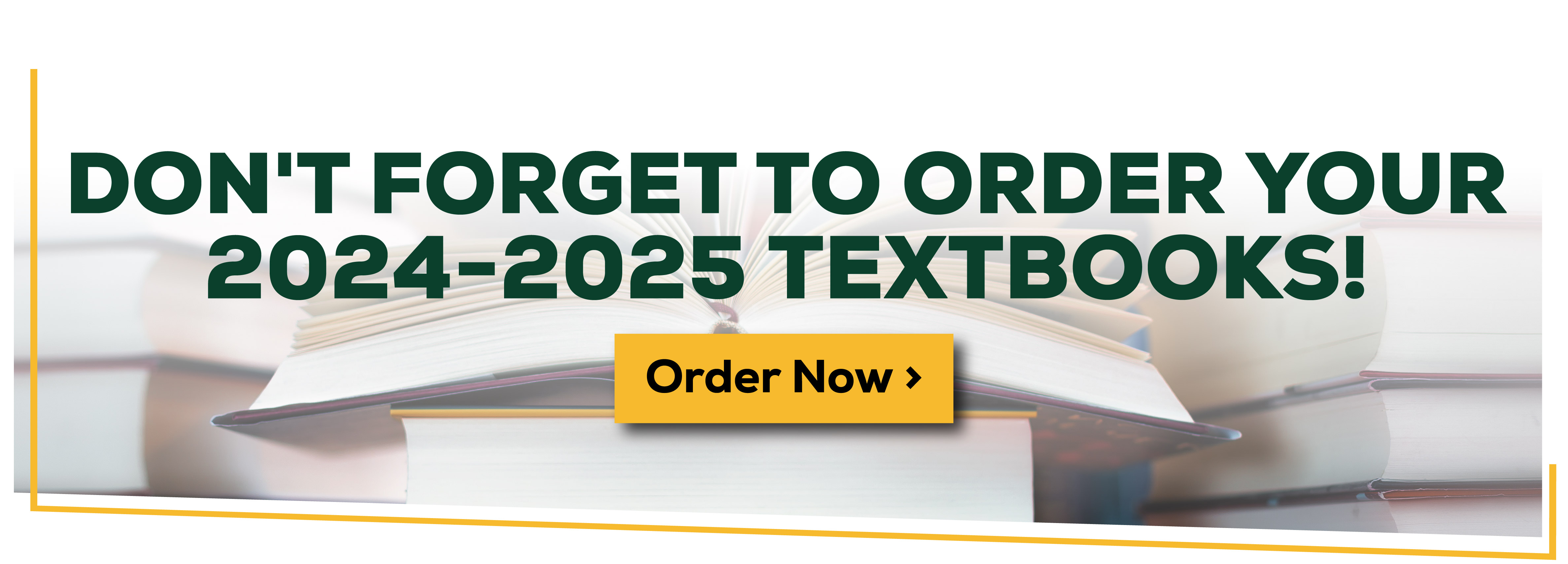 Don't forget to order your 2024-2025 textbooks. Order now