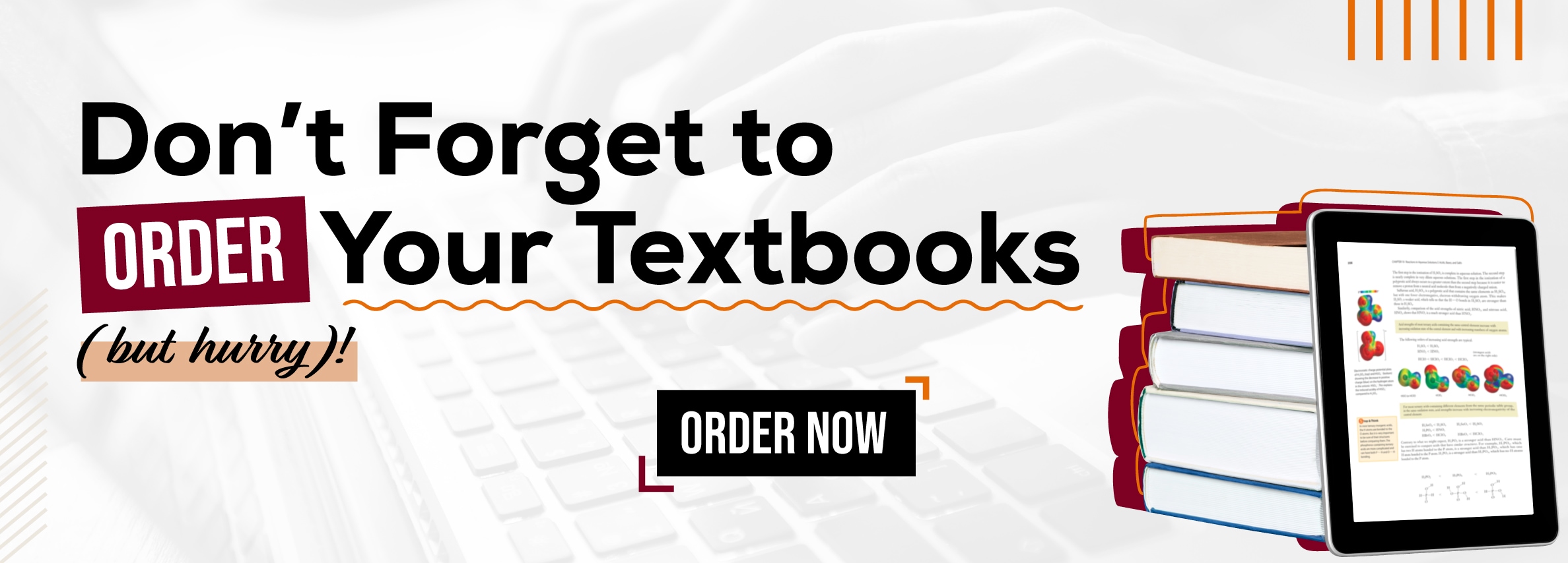 Don't Forget to Order Your Textbooks! Order Now