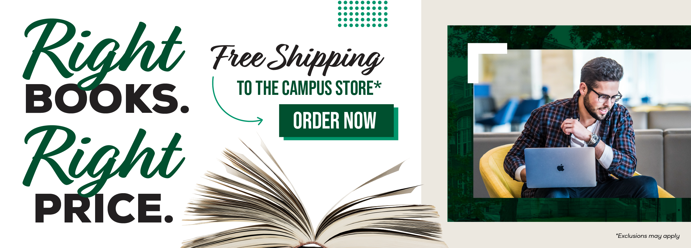 Right books. Right price. Free shipping to the campus store.* Order now. *Exclusions may apply.