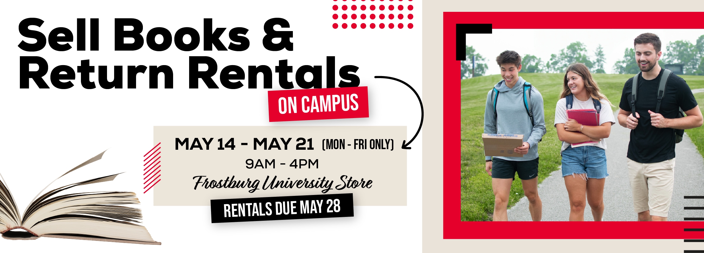 Sell books and return rentals on campus. May 14 - 21. Monday through Friday 9am to 4pm. Frostburg University Store