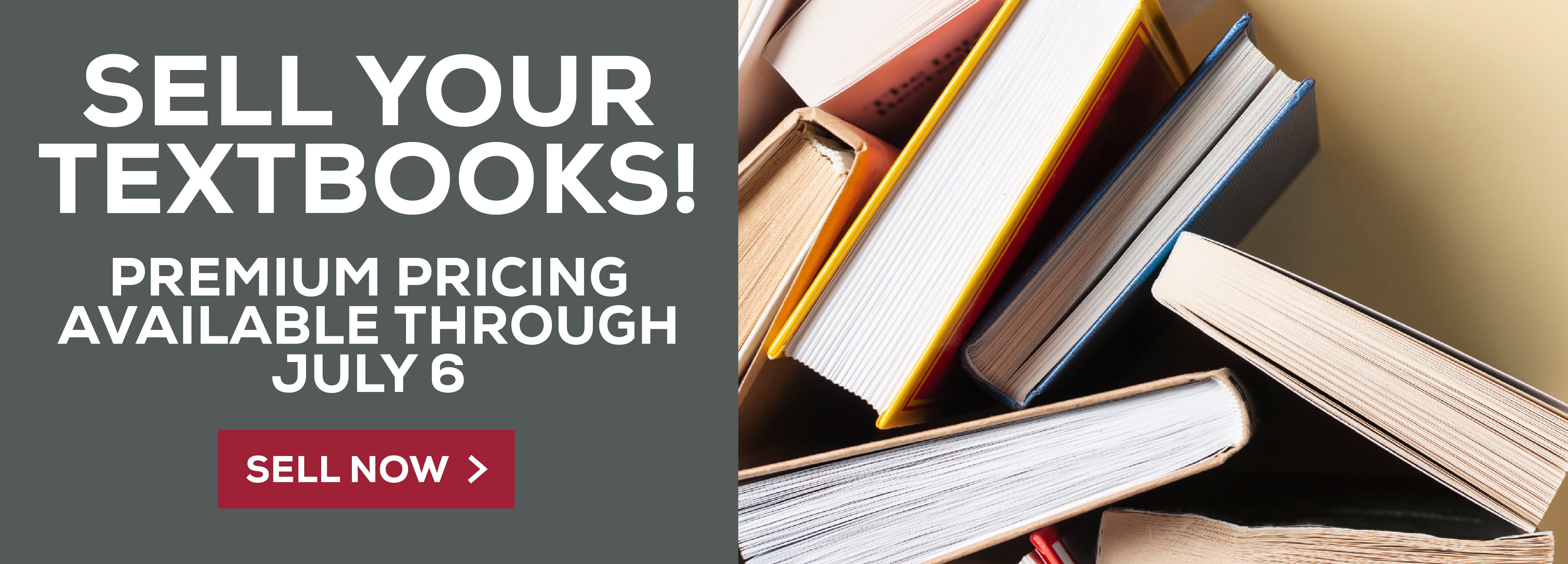 Sell Your Textbooks! Premium pricing available through July 6. Sell Now!					