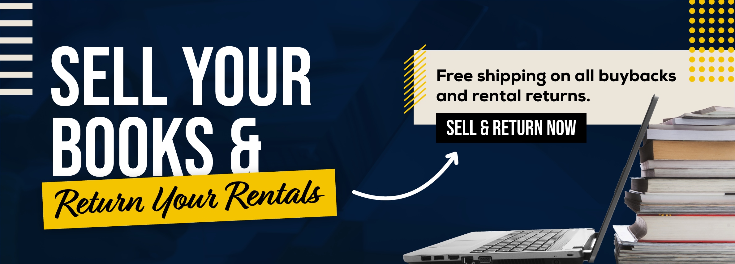 Sell your books and return your rentals online! Free shipping on all buybacks and rental returns. Sell and return now.