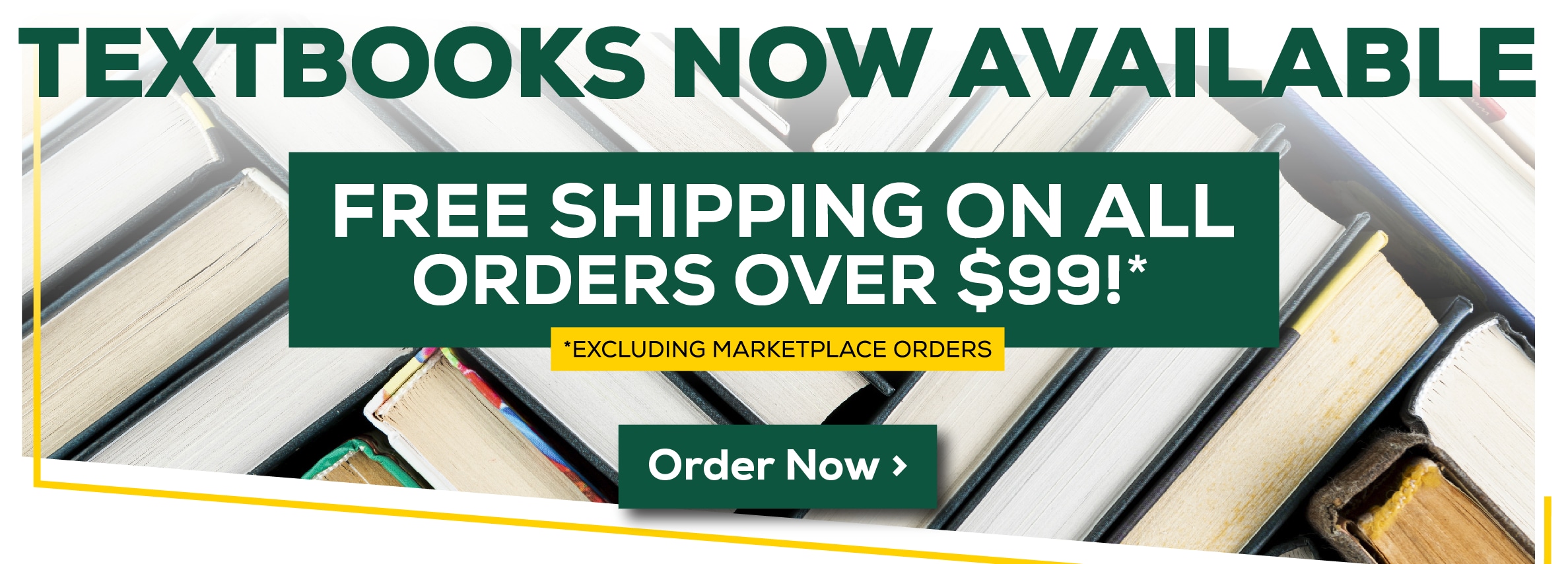 TEXTBOOKS NOW AVAILABLE FREE SHIPPING ON ALL ORDERS OVER $99!* *EXCLUDING MARKETPLACE ORDERS Order Now >