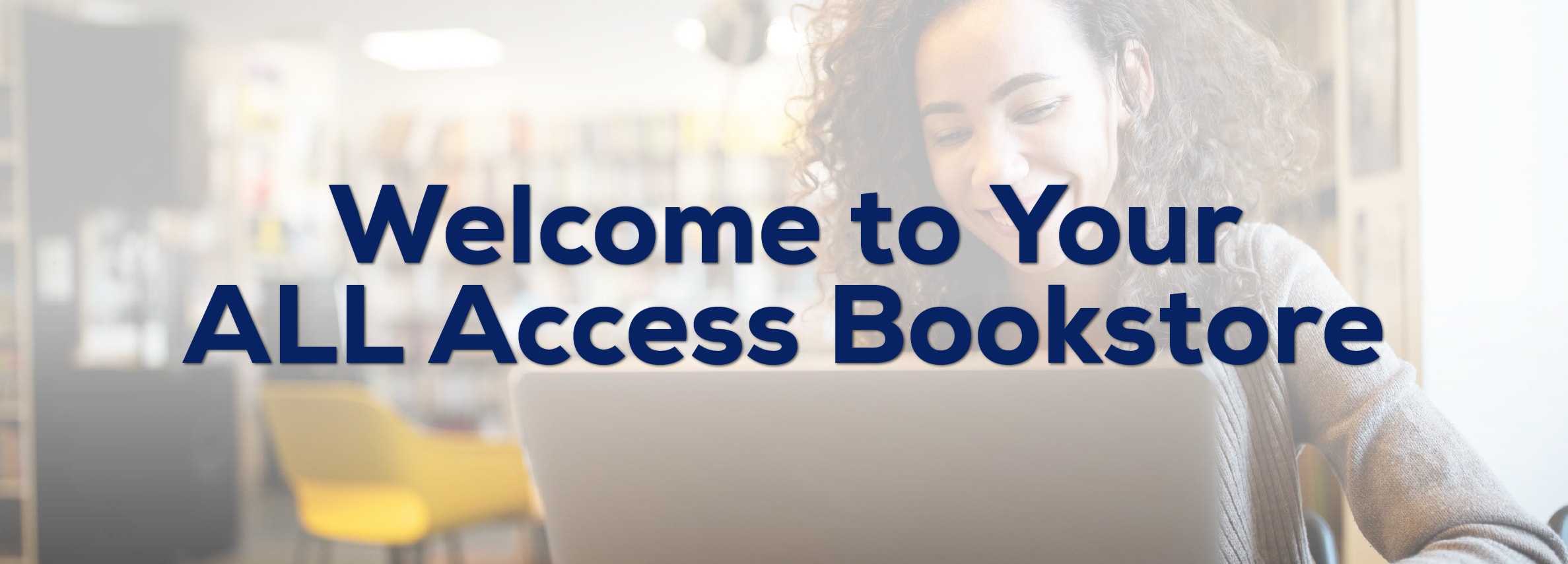 Welcome to Your ALL Access Bookstore