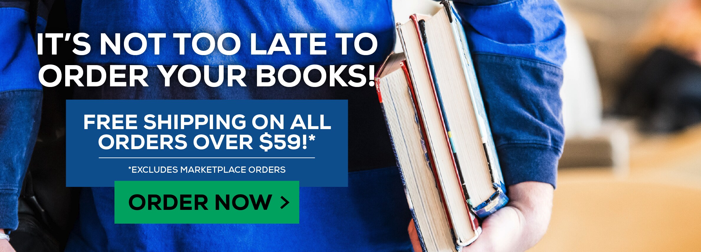 It's not too late to order your textbooks! Free shipping on all orders over $59.* Excludes Marketplace Purchases. Order now