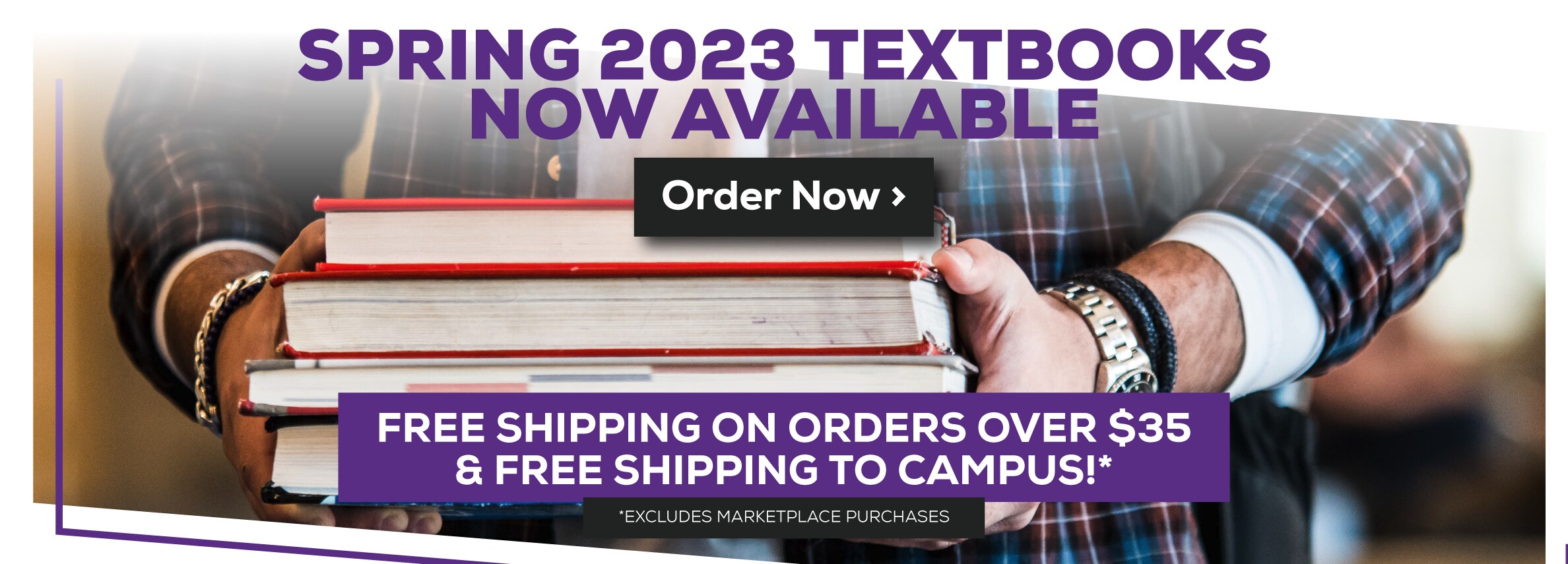 Spring 2023 Textbooks Now Available. Free shipping on all orders over $35 and free shipping to campus! Excludes marketplace purchases. Order Now.