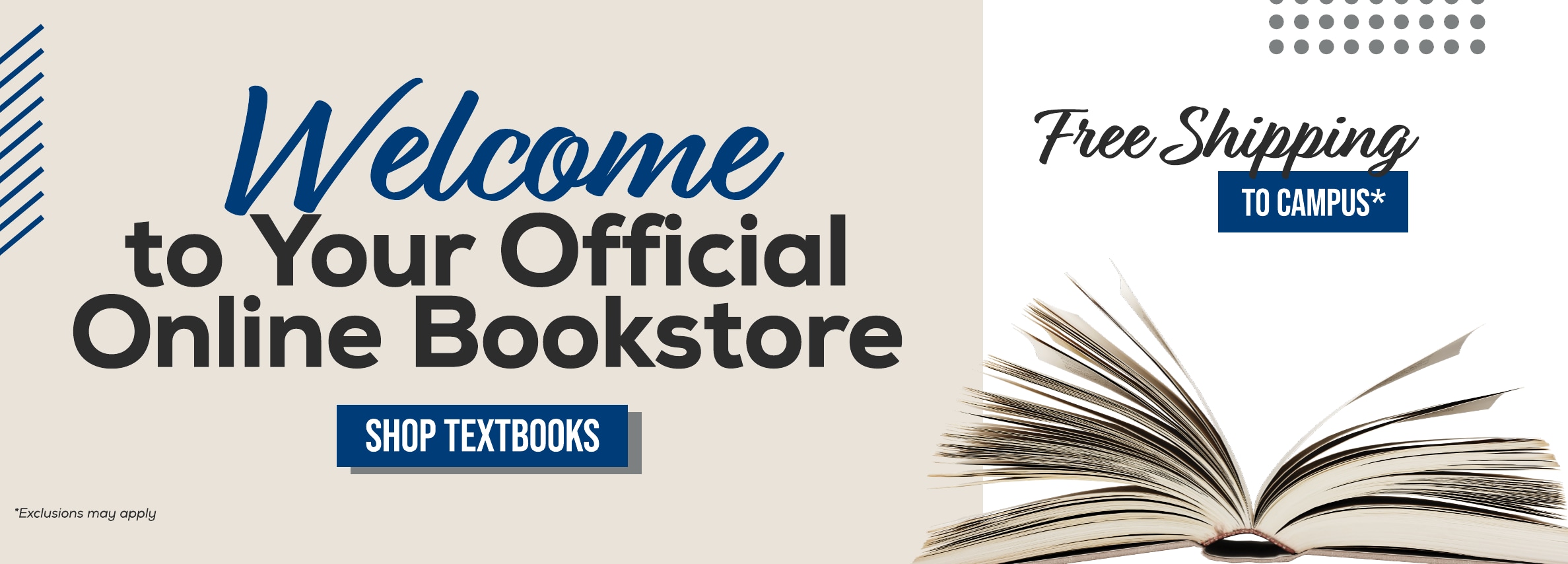 Welcome to your official Online Bookstore. Free shipping to campus* Shop Textbooks. *Exclusions may apply.