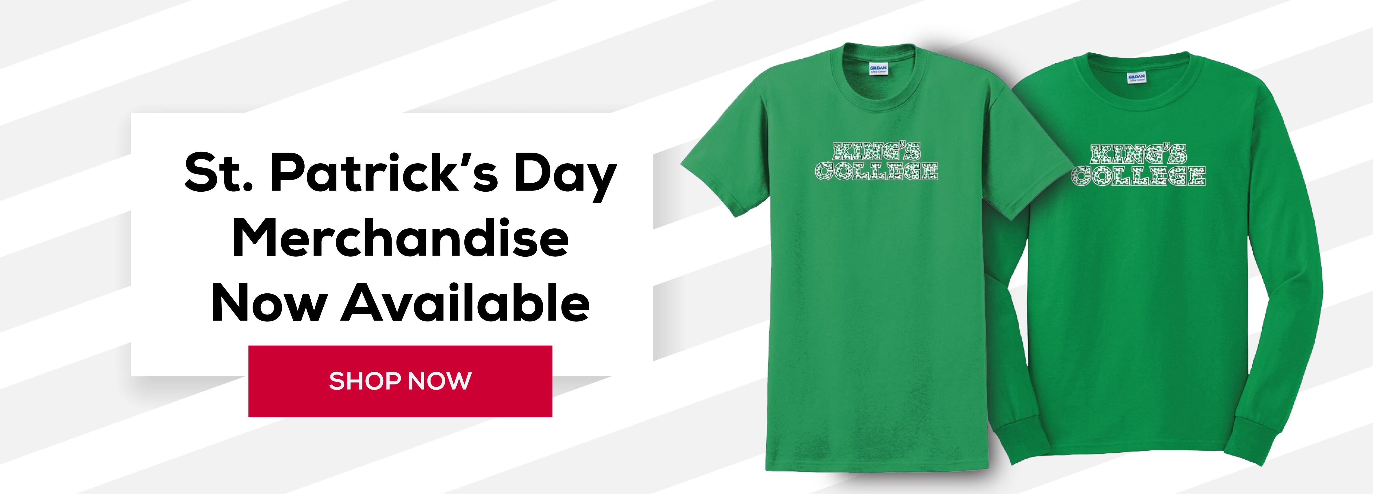 St. Patrick's Day Merchandise Now Available! Shop Now