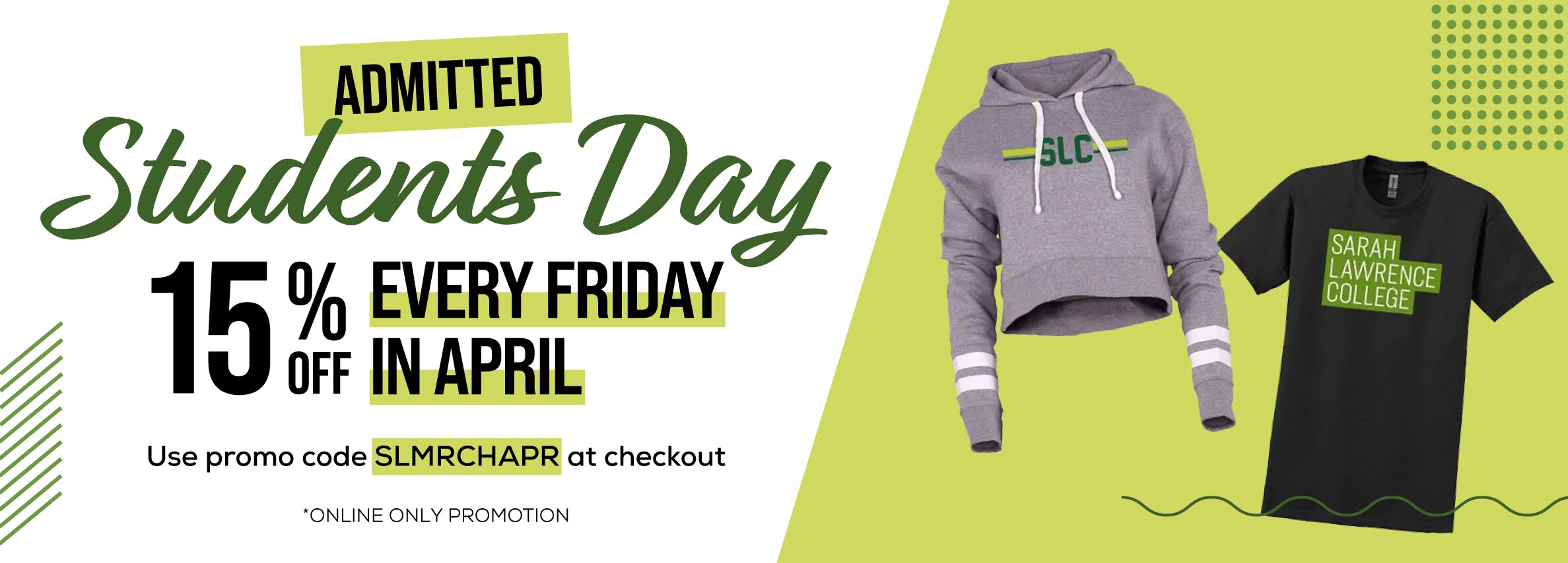 Admitted Students Day: Enjoy 15% off online purchases every Friday in April! Use code SLMRCHAPR at checkout.