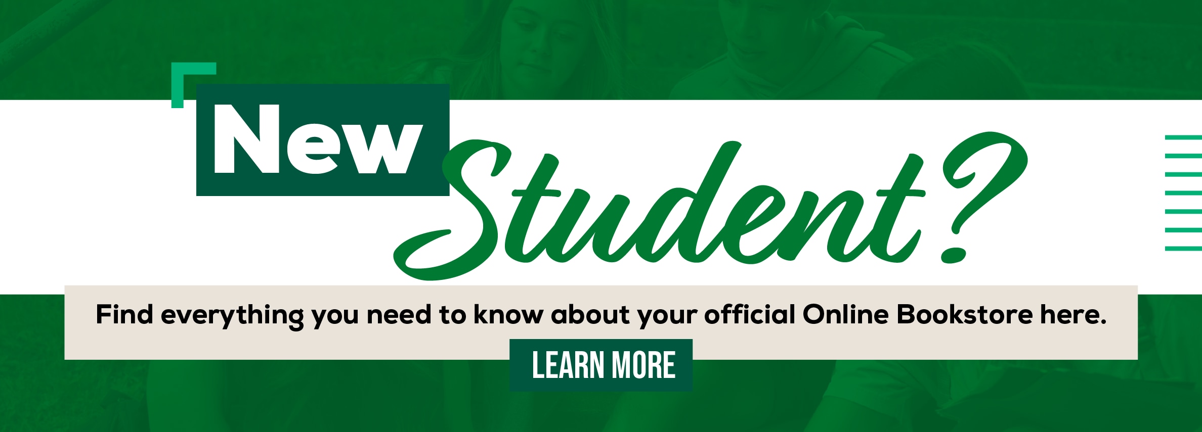 New Student? Find everything you need to know about your official Online Bookstore here. LEARN MORE