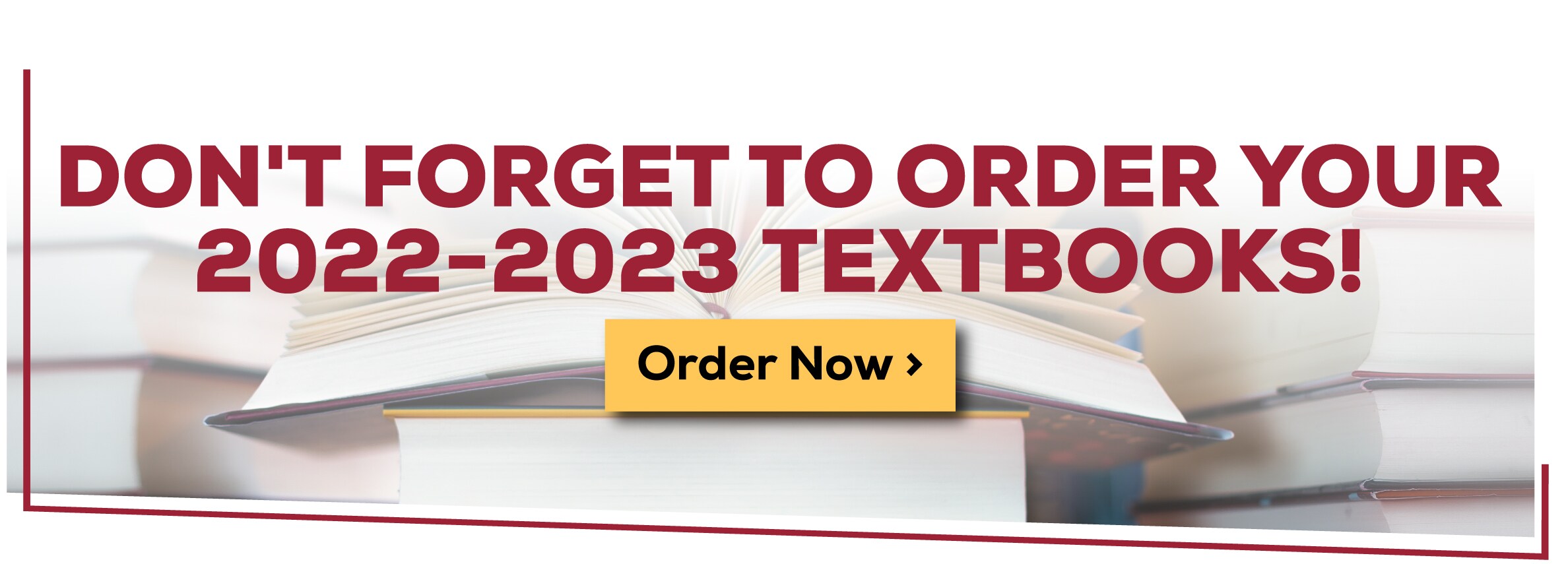 Don't forget to order your 2022-2023 textbooks! Order Now!						