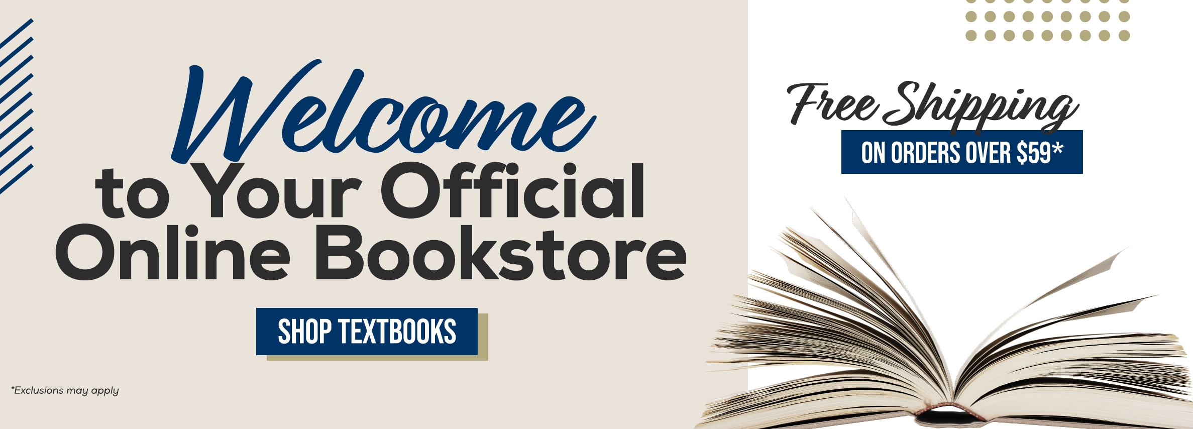 Welcome to your official online bookstore. Shop textbooks. Free shipping on orders over $59* *Exclusions may apply