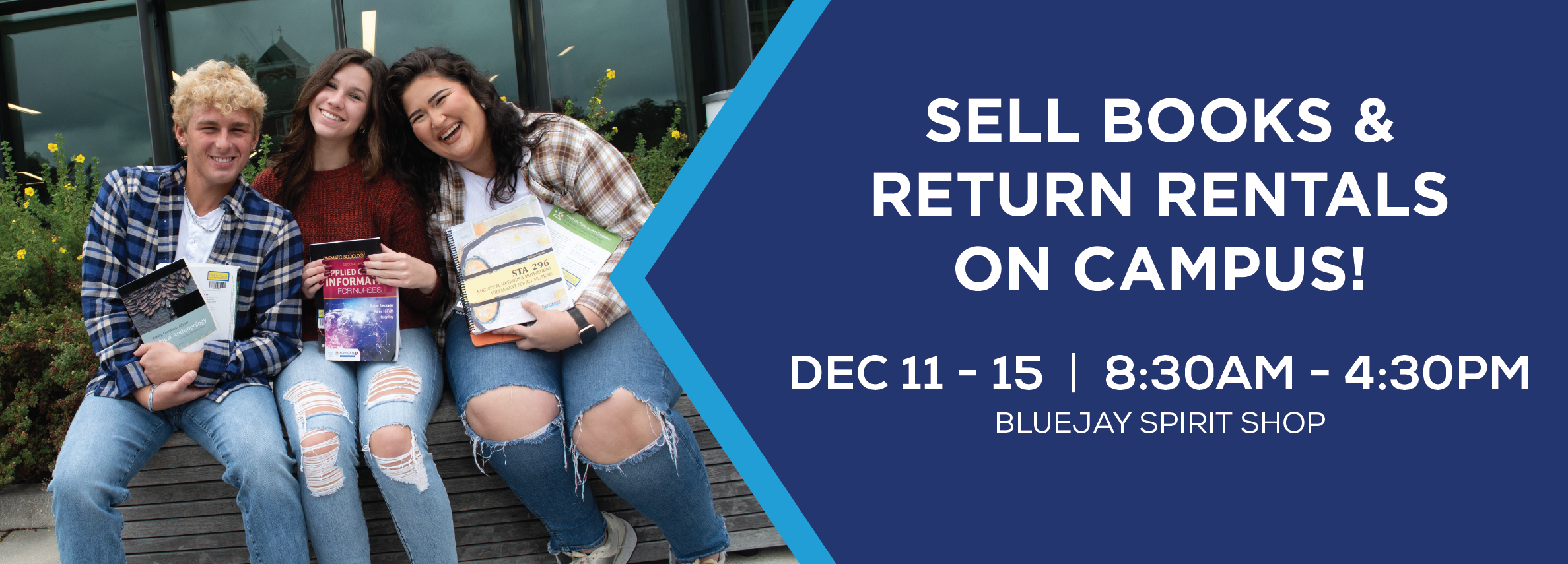 SELL BOOKS & RETURN RENTALS ON CAMPUS! DEC 11 - 15 | 8:30AM - 4:30PM BLUEJAY SPIRIT SHOP