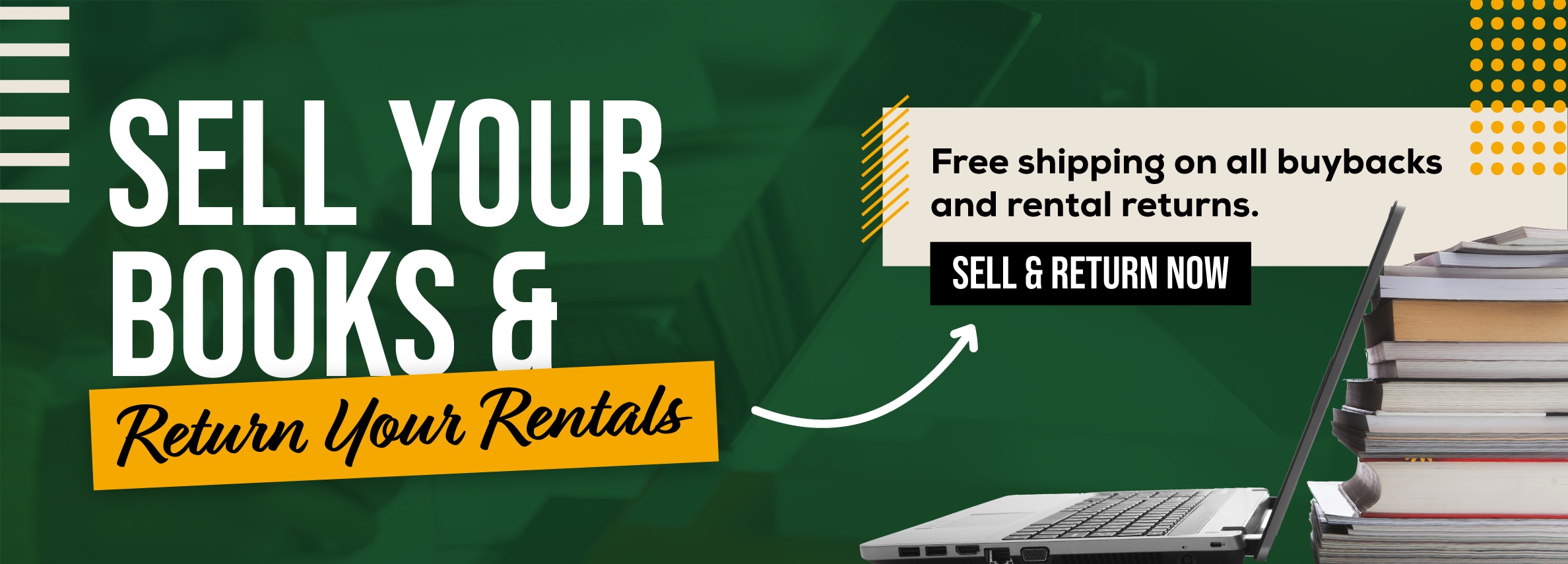Sell your books and return your rentals online! Free shipping on all buybacks and rental returns. Sell and return now.