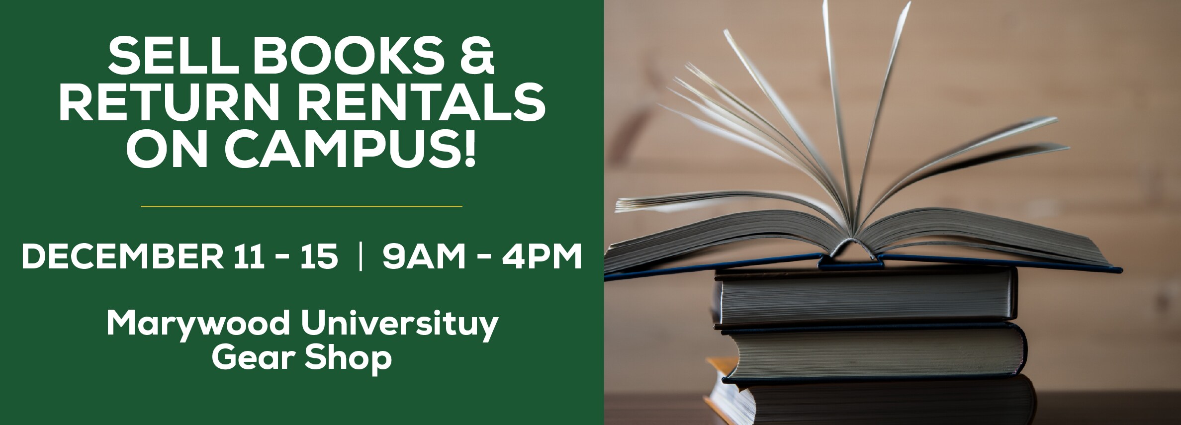 Sell books and return rentals on campus! December 11 through 15. 9am to 4pm at the Gear Shop.