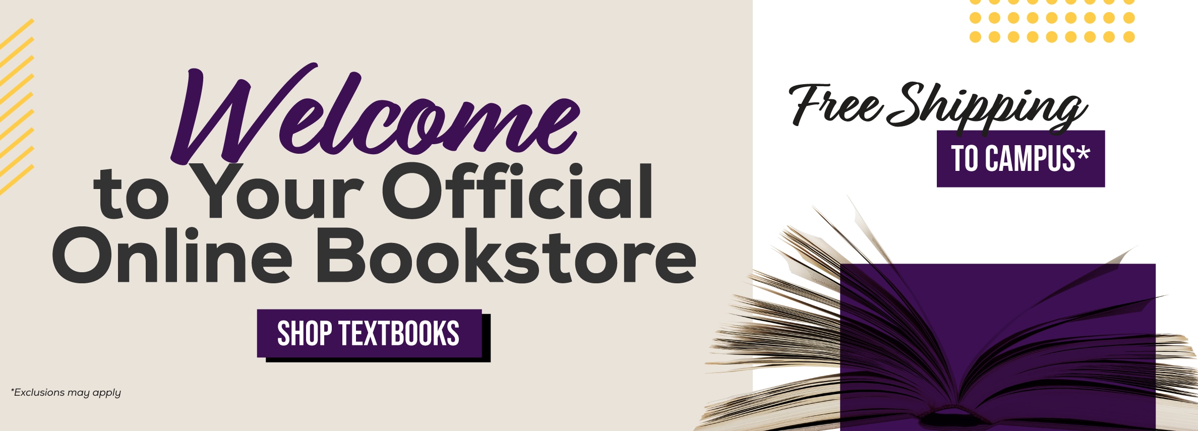 Welcome to your official online bookstore. Shop textbooks. Free shipping to campus* *Exclusions may apply