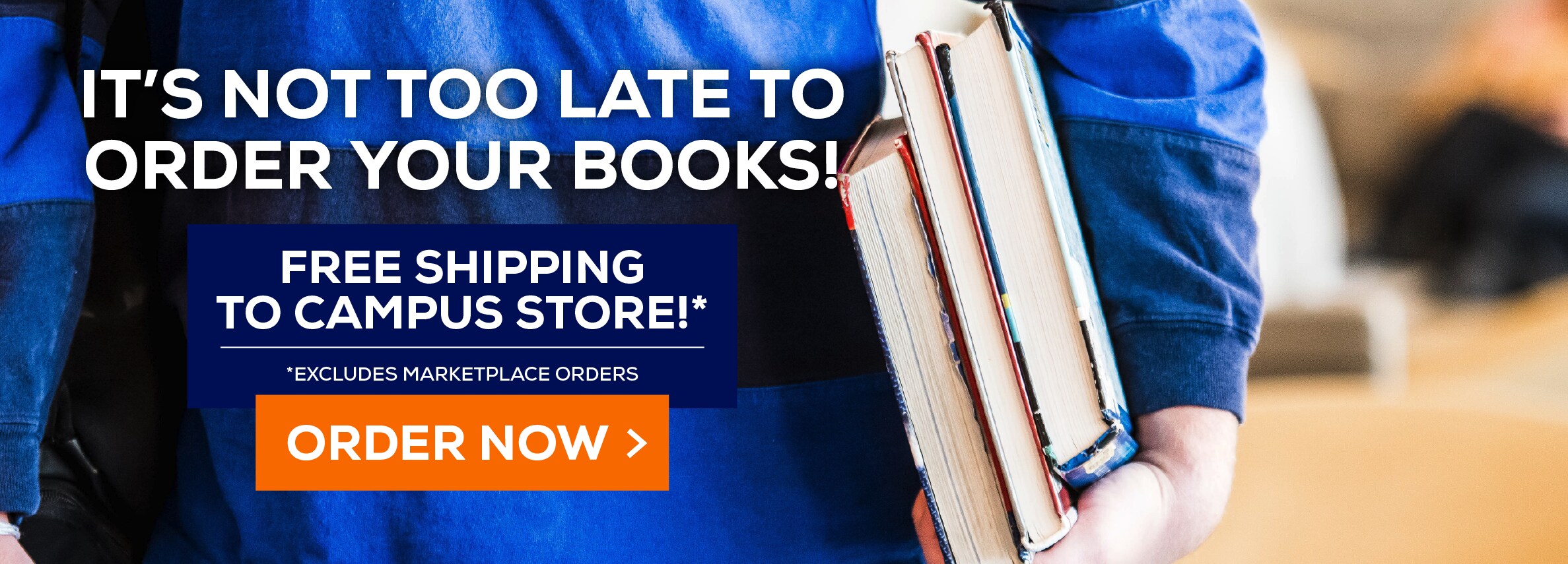 ItÃ¢â‚¬â„¢s not too late to order your books! Free shipping to campus store!* Excludes marketplace purchases. Order Now.