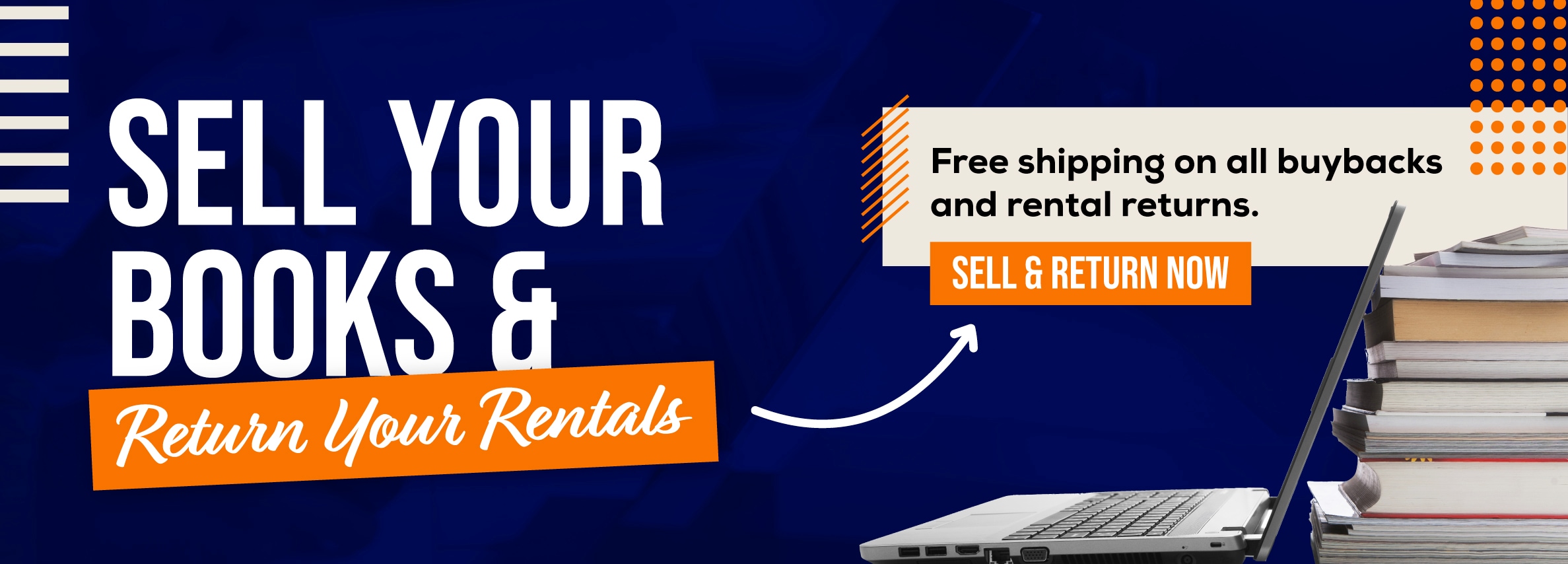 Sell your books and return your rentals online! Free shipping on all buybacks and rental returns. Sell and return now.