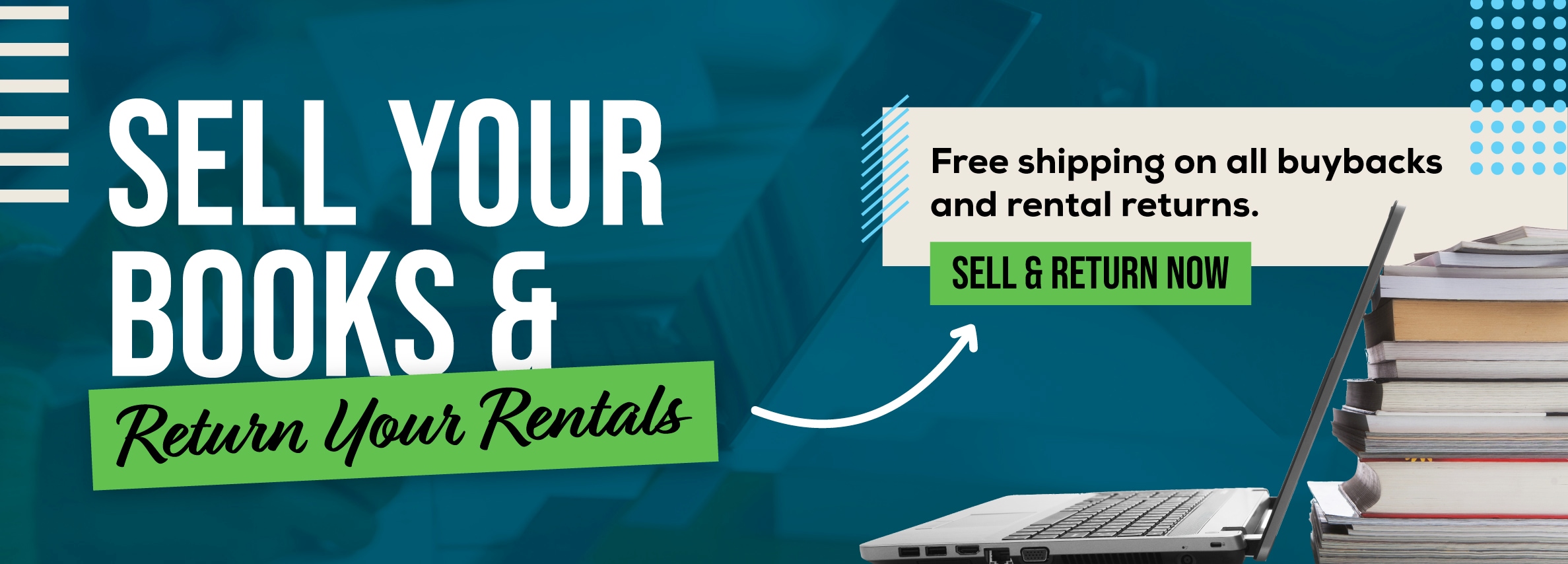 Sell your books and return your rentals online! Free shipping on all buybacks and rental returns. Sell and return now.