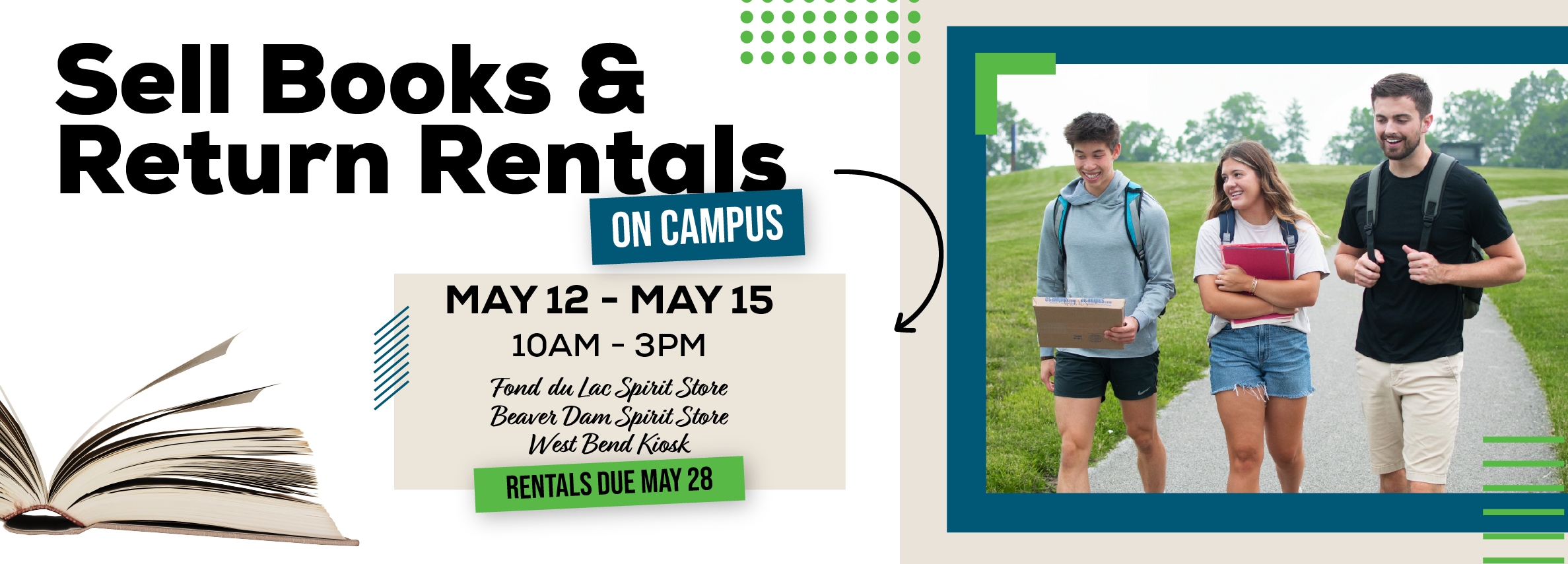 Sell Books & Return Rentals On Campus! May 12 - 15. 10am to 3pm. Fond du Lac Spirit Store. Beaver Dam Spirit Store. West Bend Kiosk