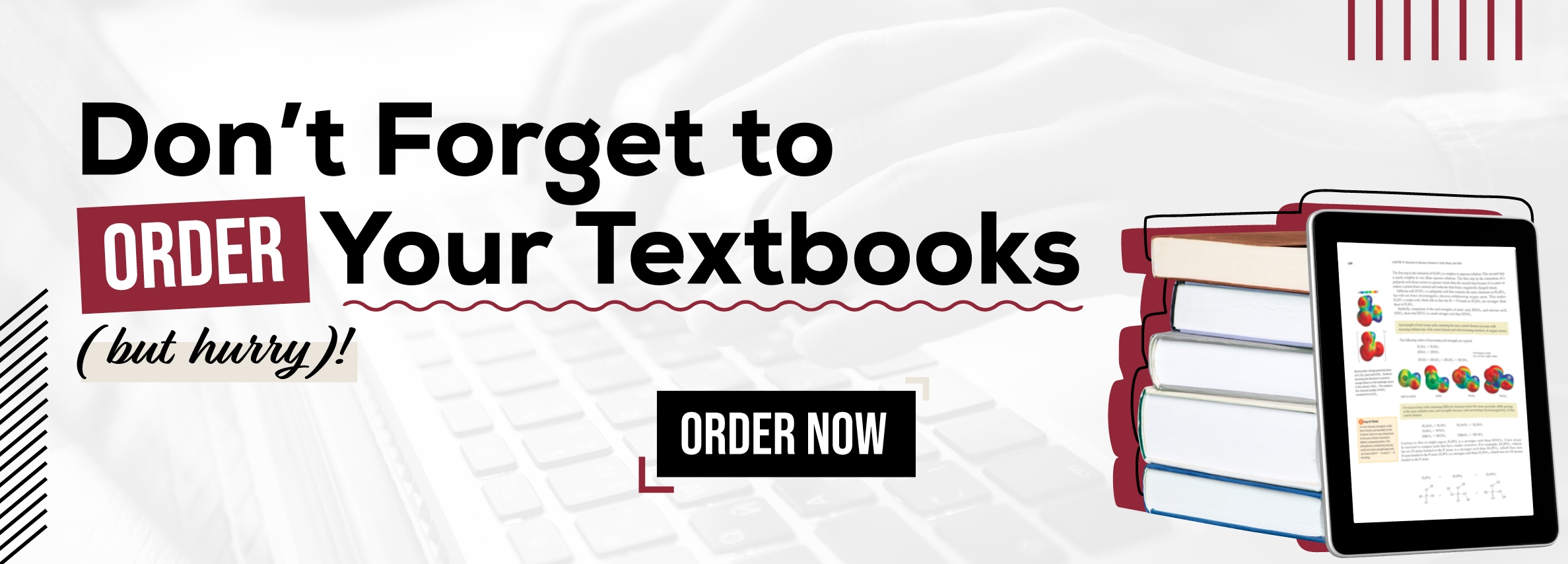 Don't Forget to Order Your Textbooks. But hurry! Order Now
