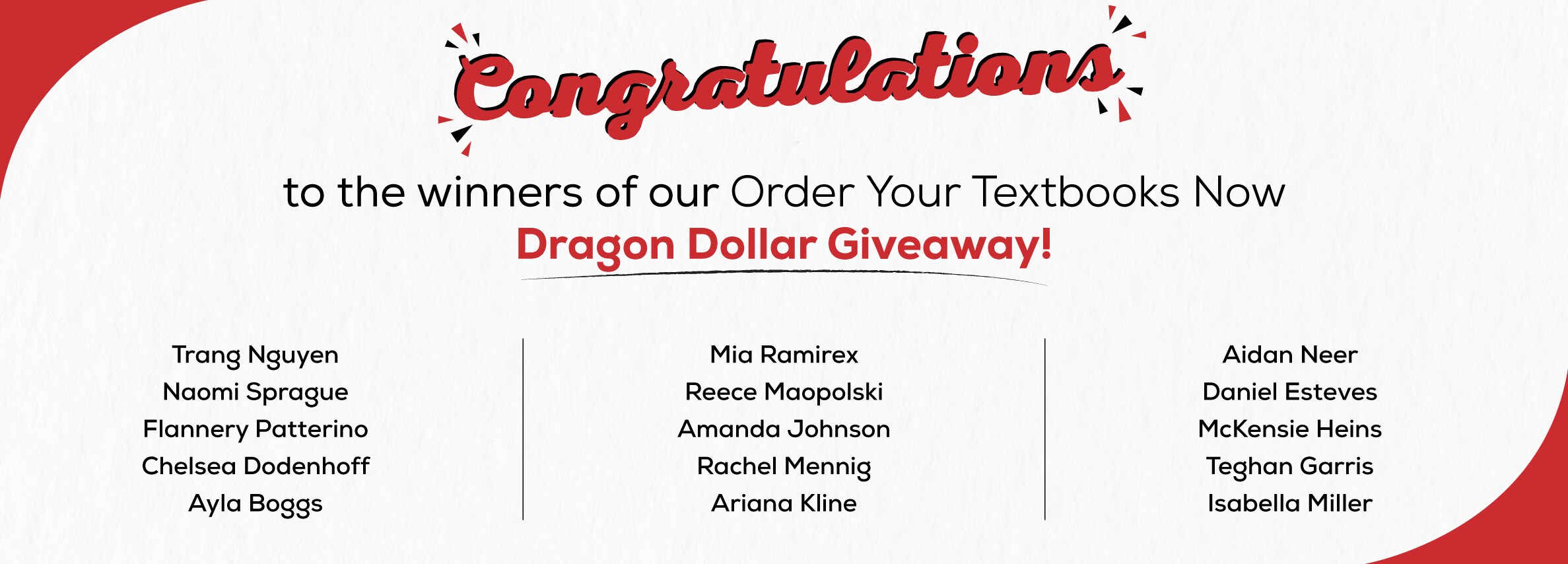 Congratulations  to the winners of our Order Your Textbooks Now Dragon Dollar Giveaway!
