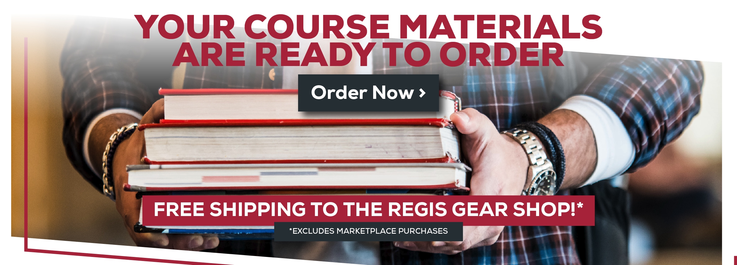 Your Course Materials are Ready to Order. Order Now. Free shipping to the Regis Gear Shop! *Excludes marketplace purchases.