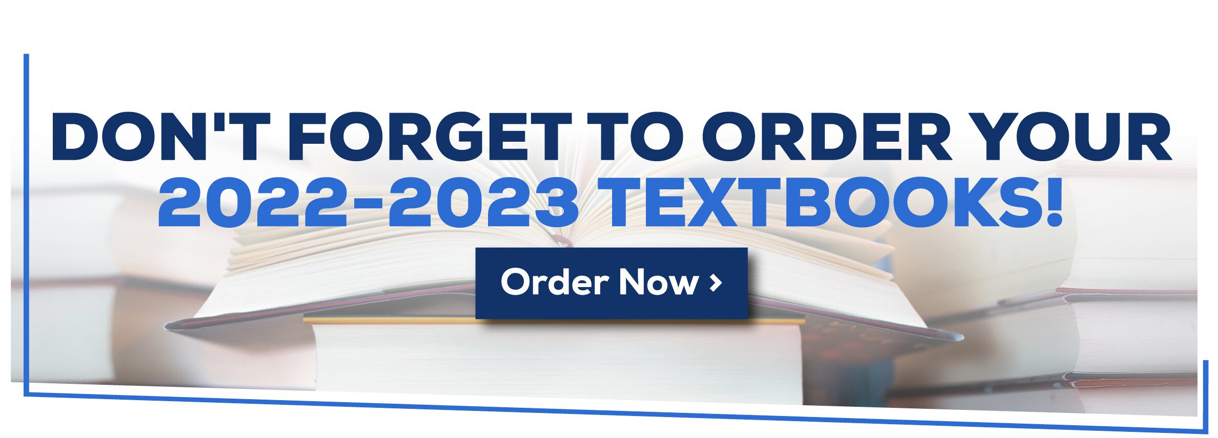Don't forget to order your 2022-2023 textbooks! Order Now!