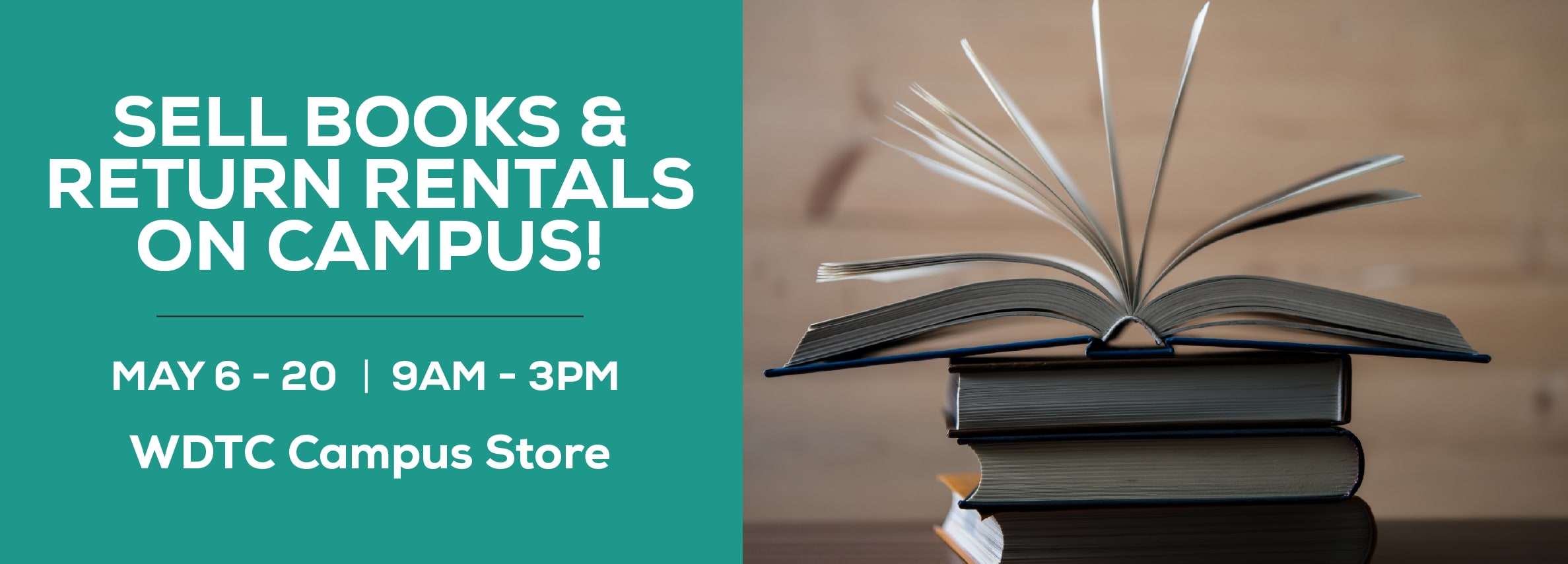 Sell books and return rentals on campus! May 6 through 20. 9am to 3pm at the WDTC Campus Store.