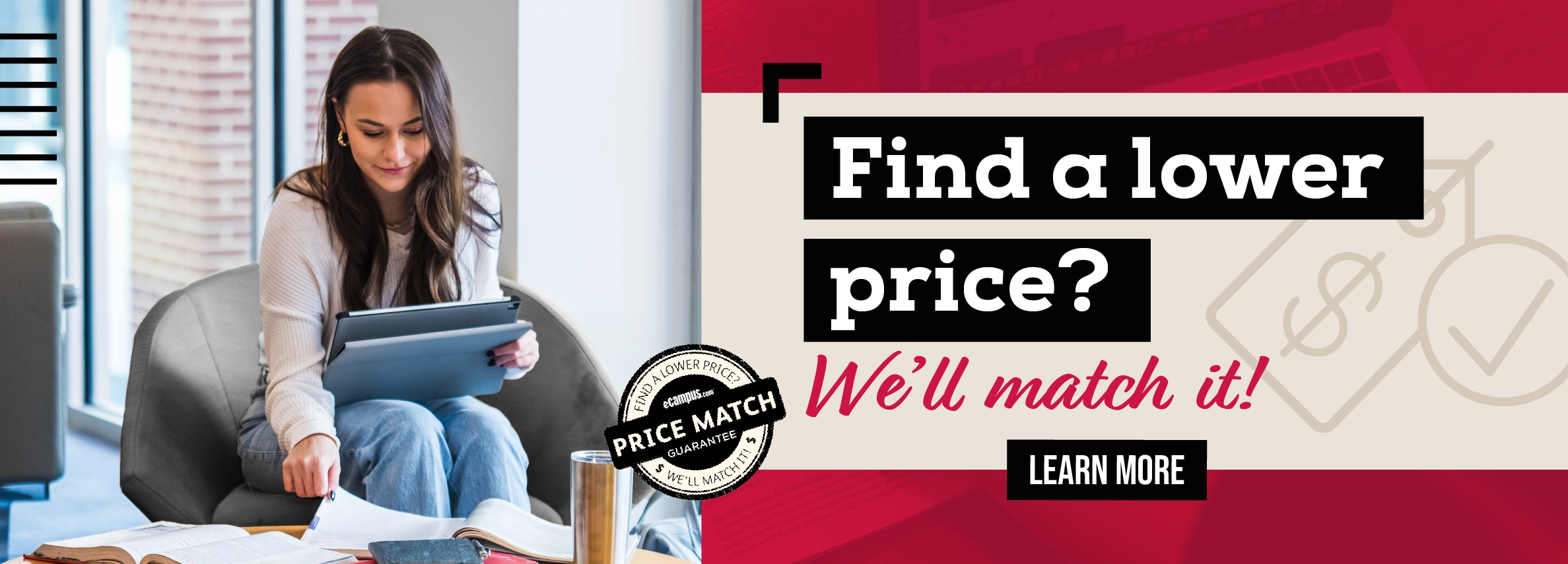 Find a lower price? We'll match it! LEARN MORE