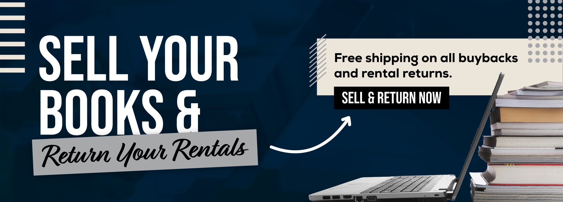 Sell your books and return your rentals online! Free shipping on all buybacks and rental returns. Sell and return now.