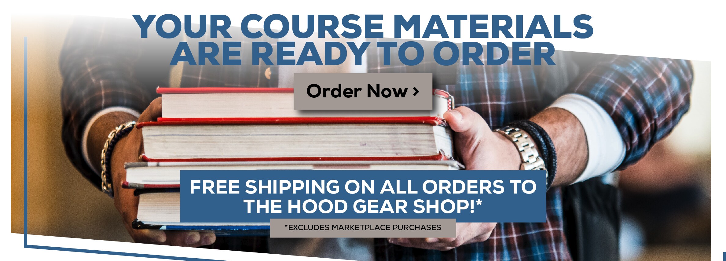 Your Course Materials are Ready to Order. Order Now. Free shipping on orders to the Hood Gear shop! *Excludes marketplace purchases.