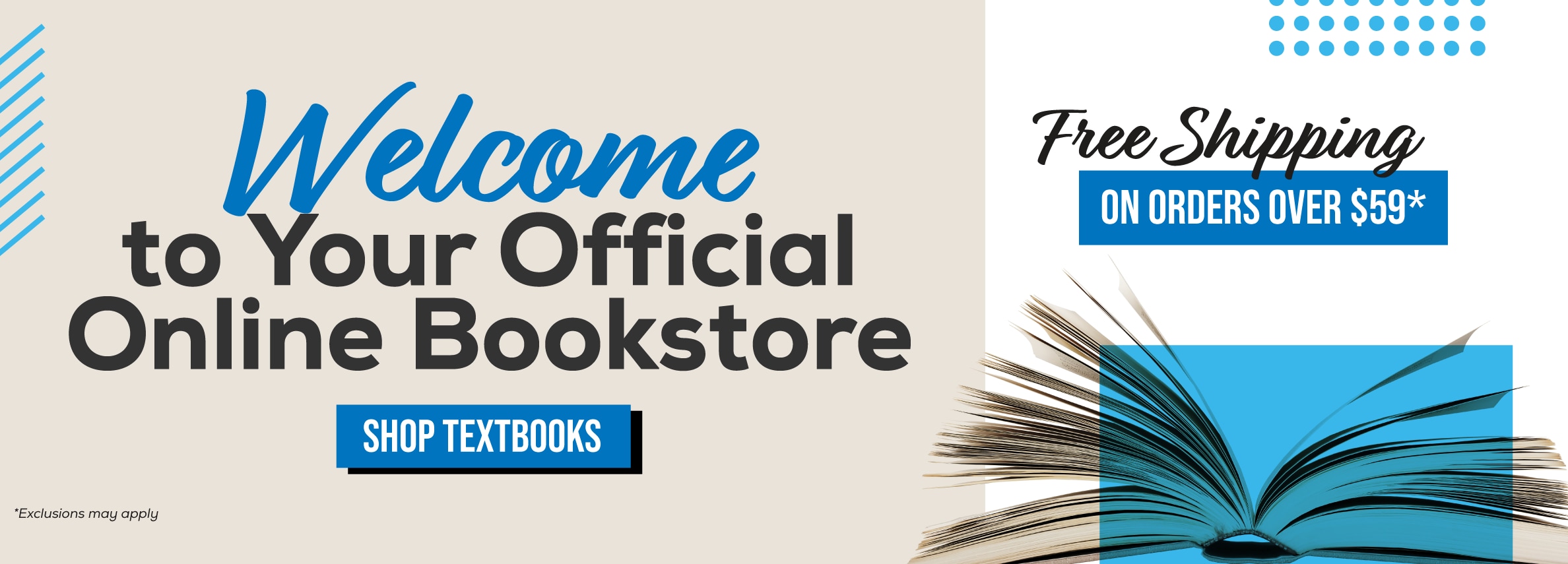 Welcome to your official online bookstore. Shop textbooks. Free shipping on orders over $59* *Exclusions may apply