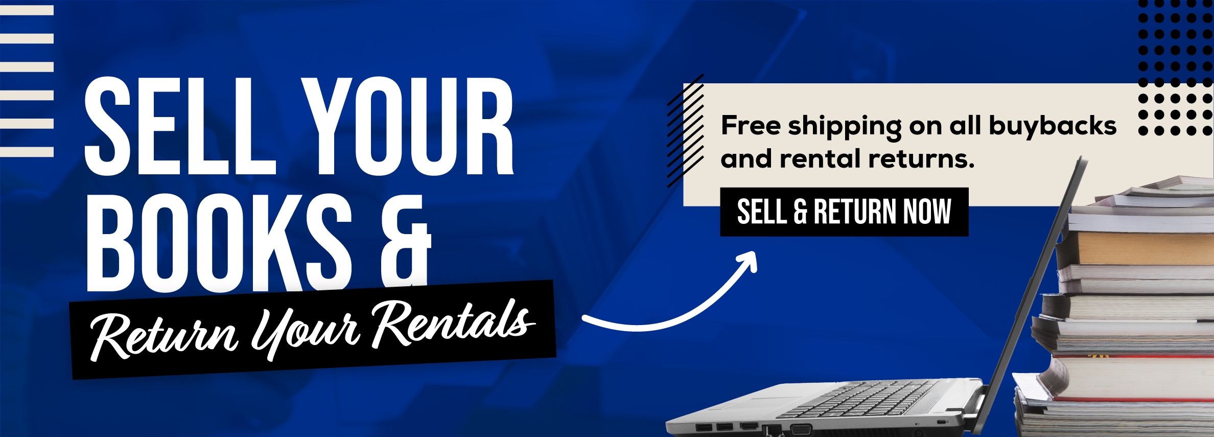 Sell your books and return your rentals online! Free shipping on all buybacks and rental returns. Sell and return now.