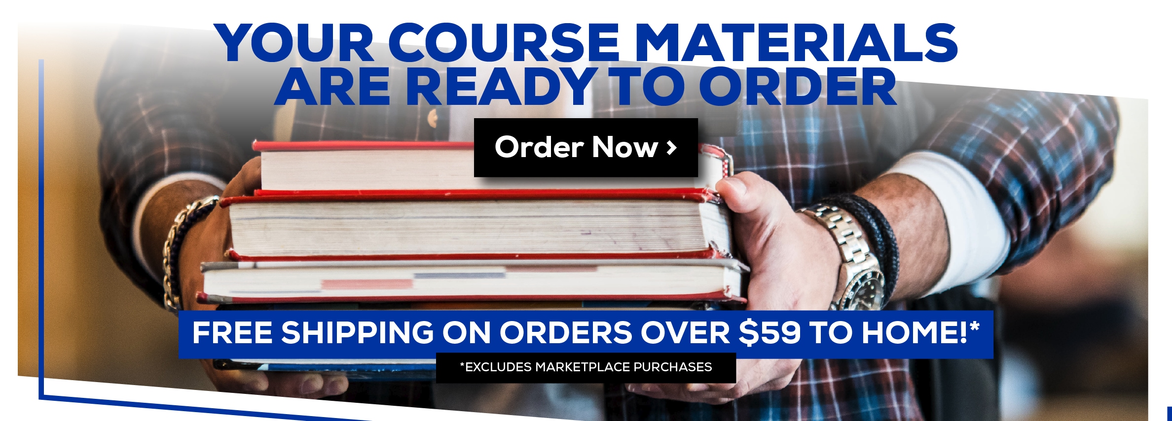 Your Course Materials are Ready to Order. Order Now. Free shipping on orders over $59 to home! *Excludes marketplace purchases.