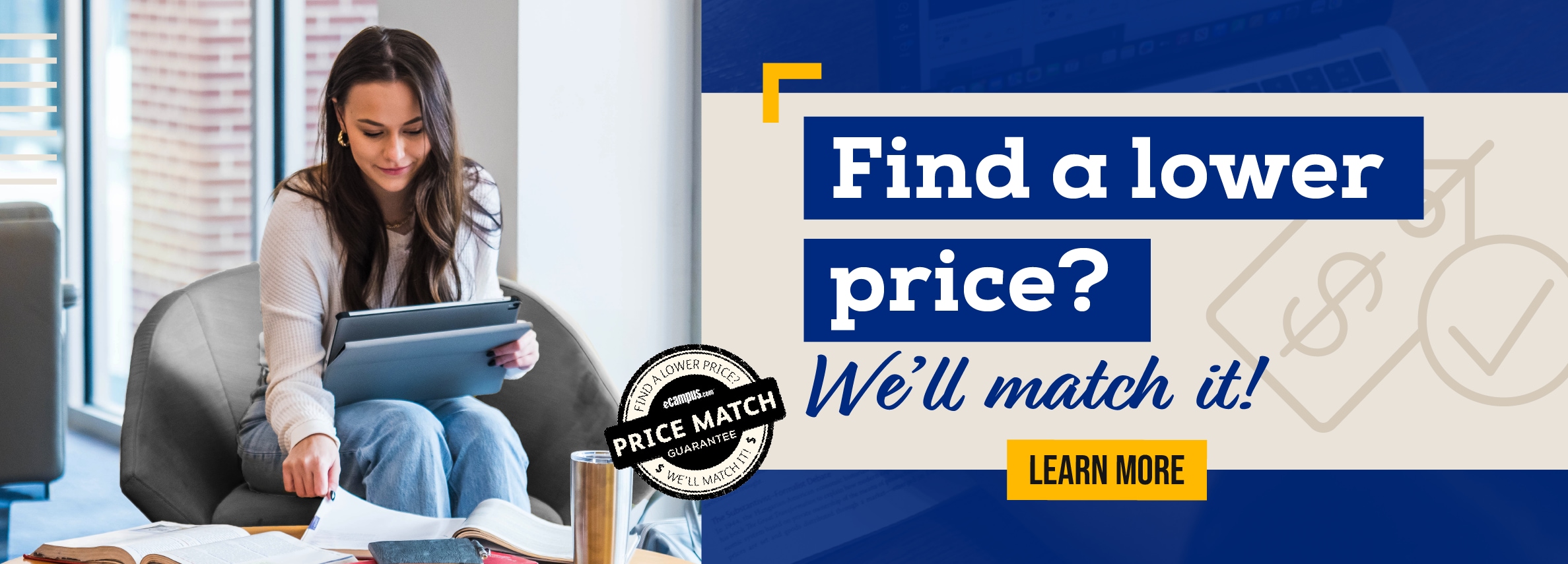 Find a lower price? We'll match it! LEARN MORE