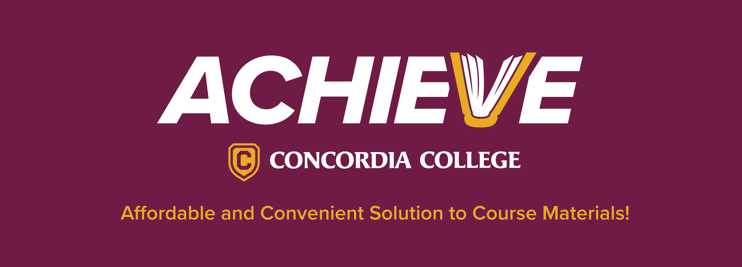 Achieve. Concordia College. Affordable and Convenient Solution to course materials!