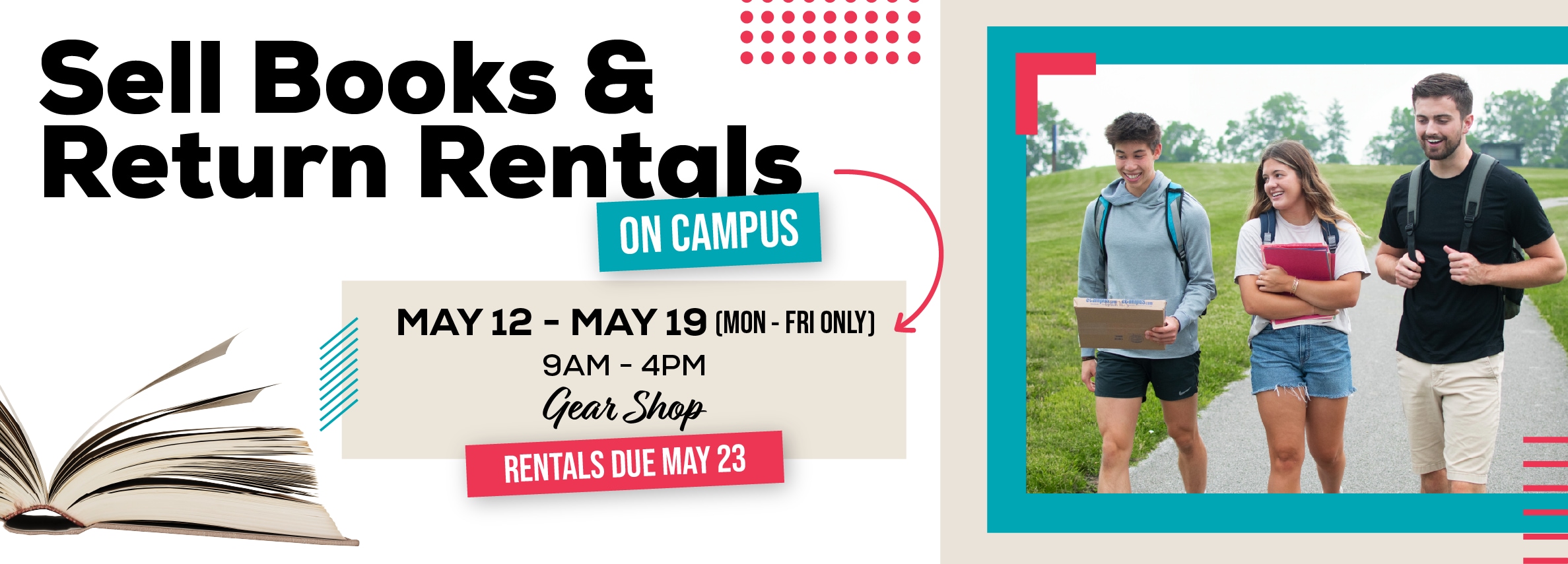 Sell Books & Return Rentals On Campus! May 12 - 19. 9am to 4pm. Gear Shop