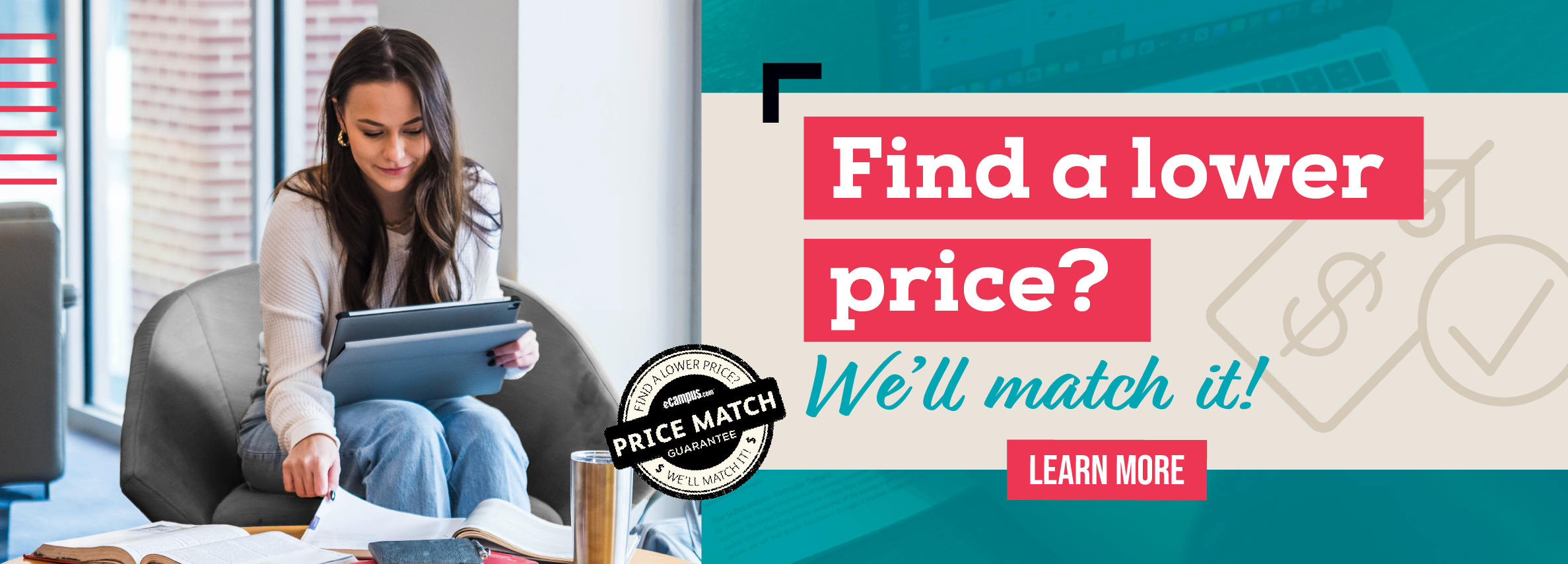 Find a lower price? We'll match it! LEARN MORE