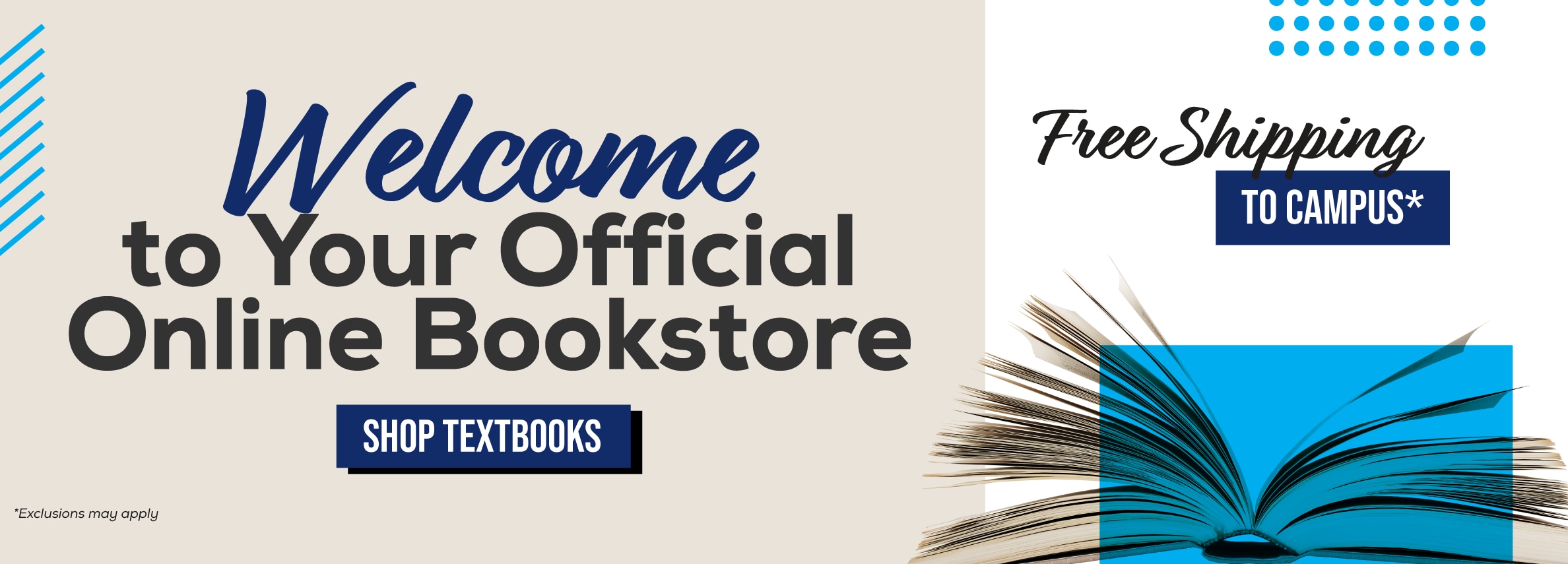 Welcome to your official online bookstore. Shop textbooks. Free shipping to campus* *Exclusions may apply