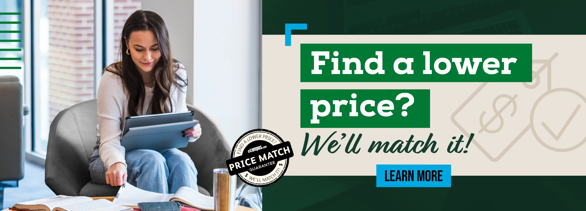 Find a lower price? We'll match it! LEARN MORE