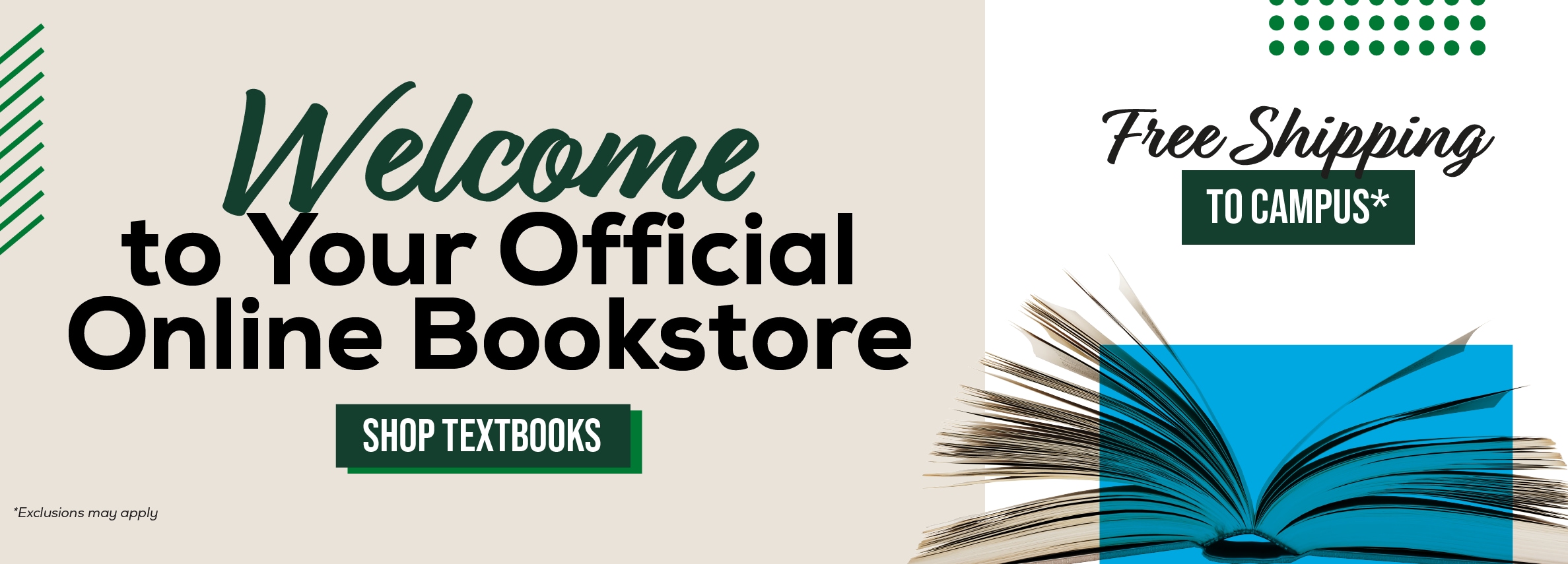 Welcome to Your Official Online Bookstore SHOP TEXTBOOKS Free Shipping TO CAMPUS*