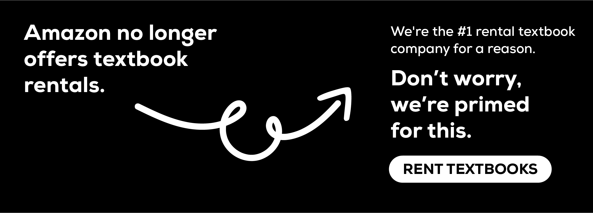 Amazon no longer offers textbooks rentals. We're the #1 rental textbook company for a reason. Don't worry, we're primed for this. Rent textbooks.