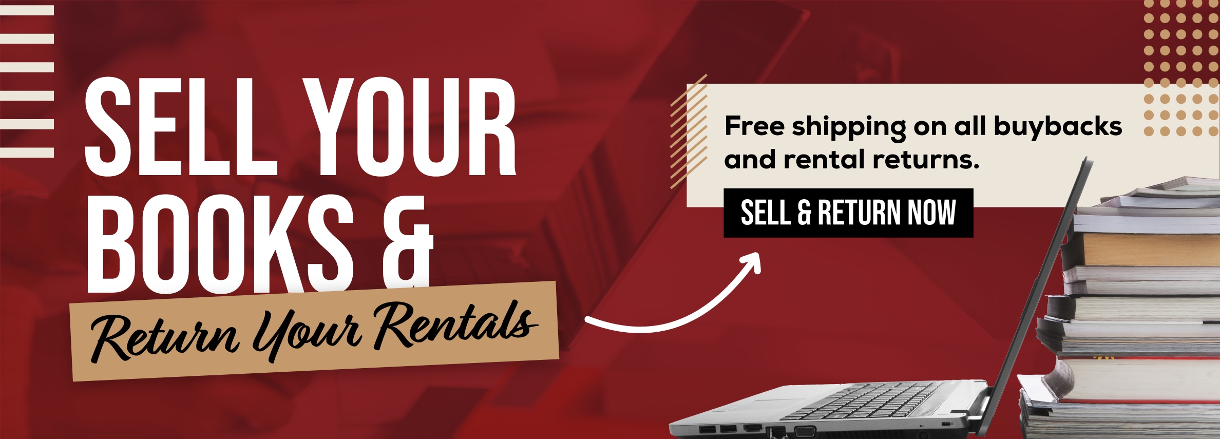 Sell your books and return your rentals online! Free shipping on all buybacks and rental returns. Sell and return now.